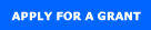APPLY FOR A GRANT